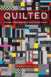 Quilted : Piecing Together My Dissociated Selves cover image
