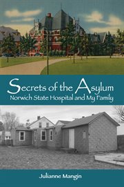 Secrets of the Asylum : Norwich State Hospital and My Family cover image