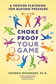 Choke Proof Your Game : A proven playbook for beating pressure cover image