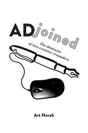 Adjoined : the destinies of two creative crusaders cover image