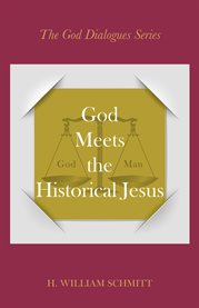 God Meets the Historical Jesus : A Dialogue with Almighty God and Jesus cover image