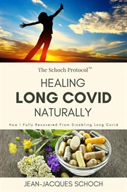 Healing Long Covid Naturally : How I fully recovered from disabling Long Covid cover image