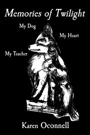 Memories of Twilight : My Dog, My Heart, My Teacher cover image