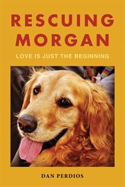 Rescuing Morgan : Love is Just the Beginning cover image