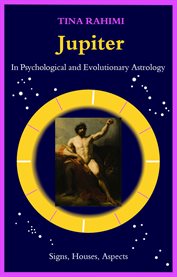 Jupiter in Psychological and Evolutionary Astrology : Signs, Houses, Aspects cover image