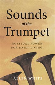 Sounds of the Trumpet : Spiritual Power For Daily Living cover image