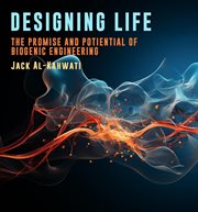 Designing Life : The Promise and Potential of Biogenic Engineering cover image