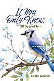 If You Only Knew : 30 Days of Truth cover image