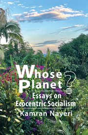 Whose Planet? Essays on Ecocentric Socialism cover image