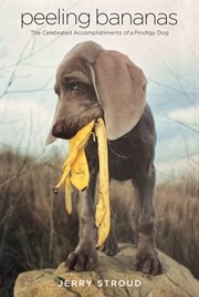 Peeling Bananas : The celebrated accomplishments of a prodigy dog cover image