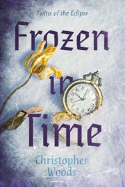 Twins of the Eclipse : Frozen in Time cover image