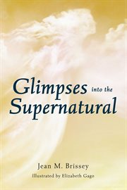 Glimpses Into the Supernatural cover image
