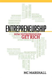 Entrepreneurship : How Entrepreneurs Get Rich cover image