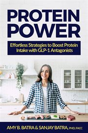 Protein Power : Effortless Strategies to Boost Protein Intake With GLP-1 Agonists cover image