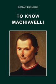 To Know Machiavelli cover image