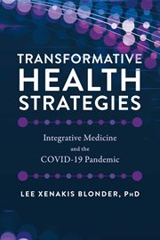 Transformative Health Strategies : Integrative Medicine and the COVID-19 Pandemic cover image
