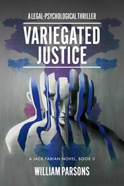 Variegated Justice : A Legal-Psychological Thriller. Jack Fabian Novel cover image