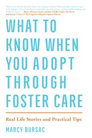 What to Know When You Adopt Through Foster Care : Real Life Stories and Practical Tips cover image