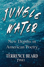 Jungle Water : New Depths in American Poetry cover image
