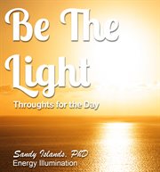 Be the Light : Thoughts for the Day cover image