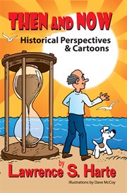 Then and Now : Historical Perspectives & Cartoons cover image