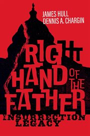 Right Hand of the Father : Insurrection Legacy cover image
