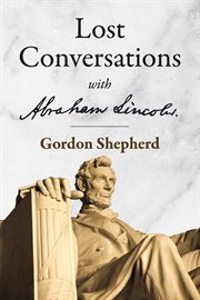 Lost Conversations With Abraham Lincoln cover image