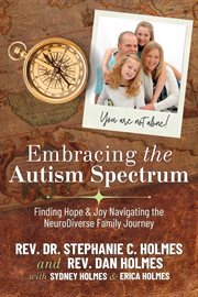 Embracing the Autism Spectrum : Finding Joy & Hope Navigating the NeuroDiver. A faith integrated guide from personal and professional experience cover image