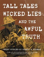 Tall Tales, Wicked Lies, and the Awful Truth cover image