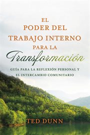 El poder del trabajo interno para la transformación : Guía para la reflexión personal y el intercambio comunitario cover image