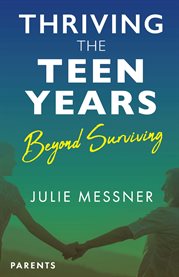 Thriving the Teen Years : beyond surviving cover image