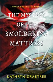 The Mystery of the Smoldering Mattress : Nancy Drouillard Mystery cover image