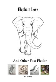 Elephant Love and Other Fast Fiction cover image