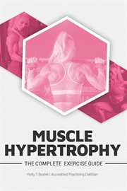 The Complete Exercise Guide Muscle Hypertrophy cover image