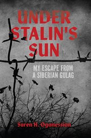 Under Stalin's Sun : My Escape From A Siberian Gulag cover image