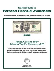 Practical Guide to Personal Financial Awareness : What Every High-School Graduate Should Know About Money cover image