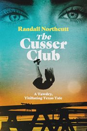 The Cusser Club : A Tawdry, Titillating Texas Tale cover image