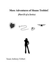 More Adventures of Sloane Treblot! : Adventures of Sloane Treblot cover image