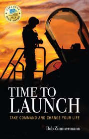 Time to Launch : TAKE COMMAND AND CHANGE YOUR LIFE cover image