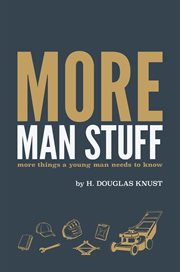 More Man Stuff More Things a Young Man Needs to Know cover image