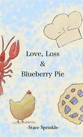 Love, loss & blueberry pie cover image