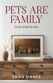 Pets are Family : It's as simple as that cover image