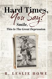 Hard Times, You Say? Smile, This Is The Great Depression cover image