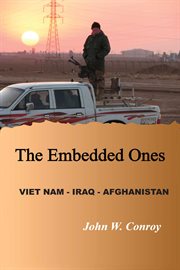 The Embedded Ones : Viet Nam - Iraq - Afghanistan cover image