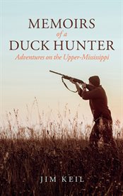 Memoirs of a Duck Hunter : Adventures on the Upper-Mississippi cover image