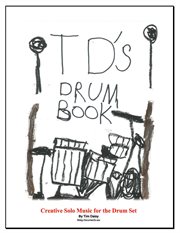 TD's Drum Book : Creative Solo Music for the Drum Set cover image