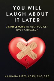 You Will Laugh About It Later. 7 Simple Ways to Help You Get over a Breakup cover image