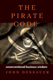 The Pirate Code : Unconventional Business Wisdom cover image