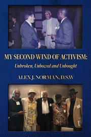My Second Wind of Activism : Unbroken, Unbowed and Unbought cover image