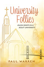 University follies : jewish roots in a Jesuit University cover image